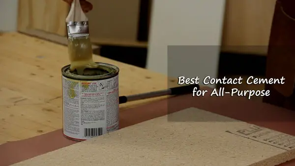 Top 10 Best Contact Cement for All-Purpose